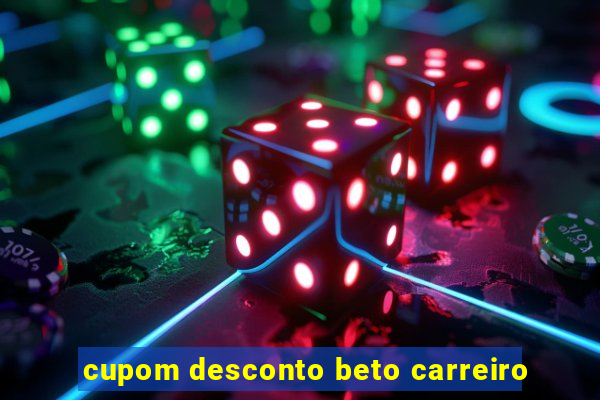 cupom desconto beto carreiro